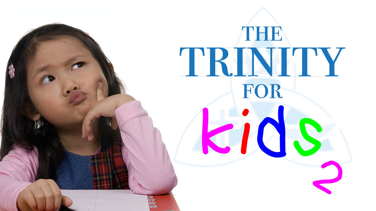 The Trinity for Kids - Part 2