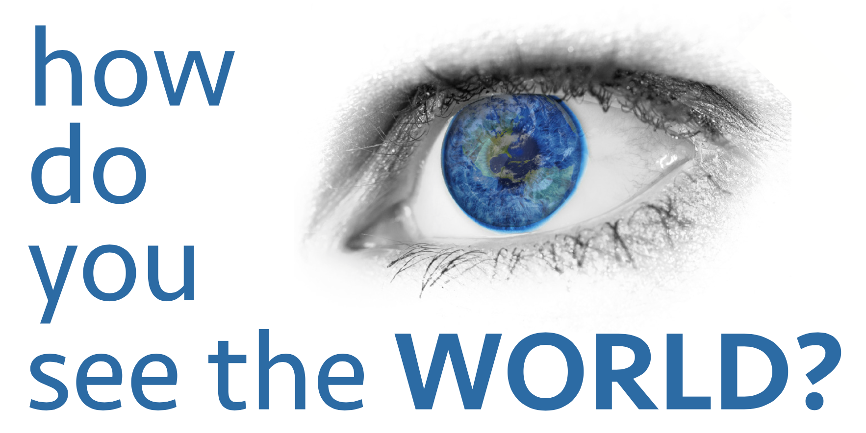 How Do You See The World?
