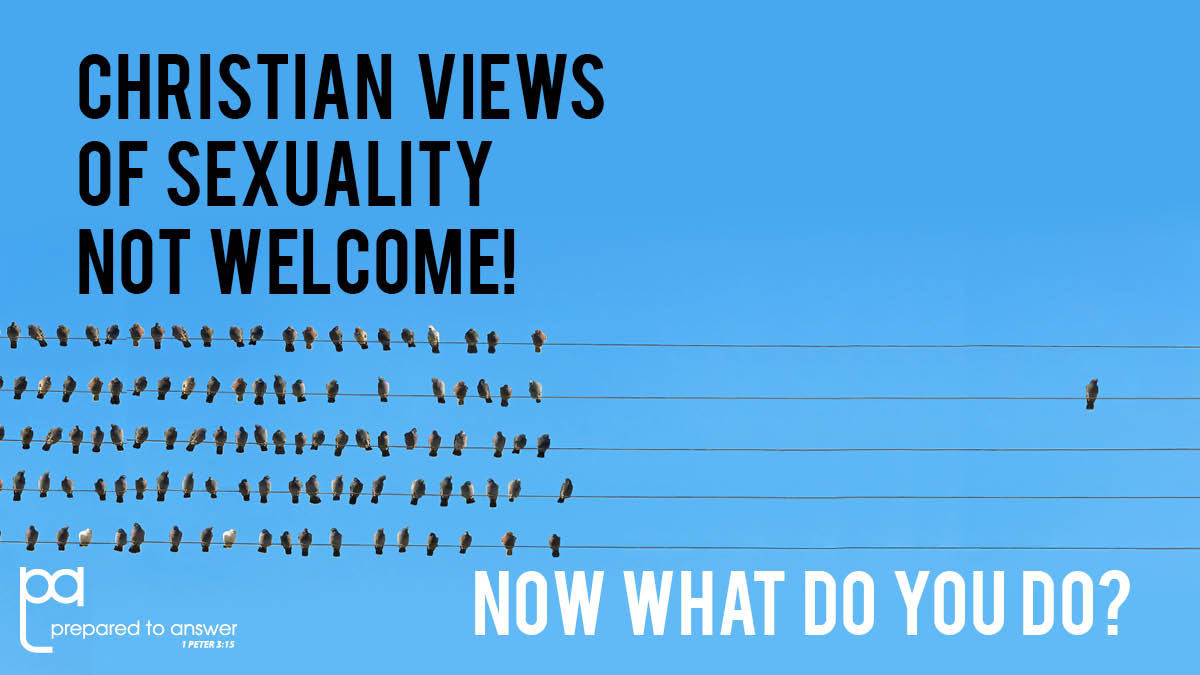 Christian Views of Sexuality Not Welcome! Now What Do You Do?