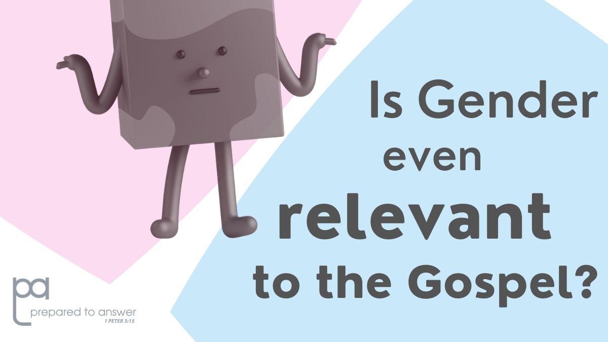 Is Gender Even Relevant to the Gospel?